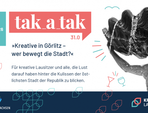 tak_a_tak No. 31 // »Kreative in Görlitz – Wer bewegt die Stadt?« // 10.11.2026